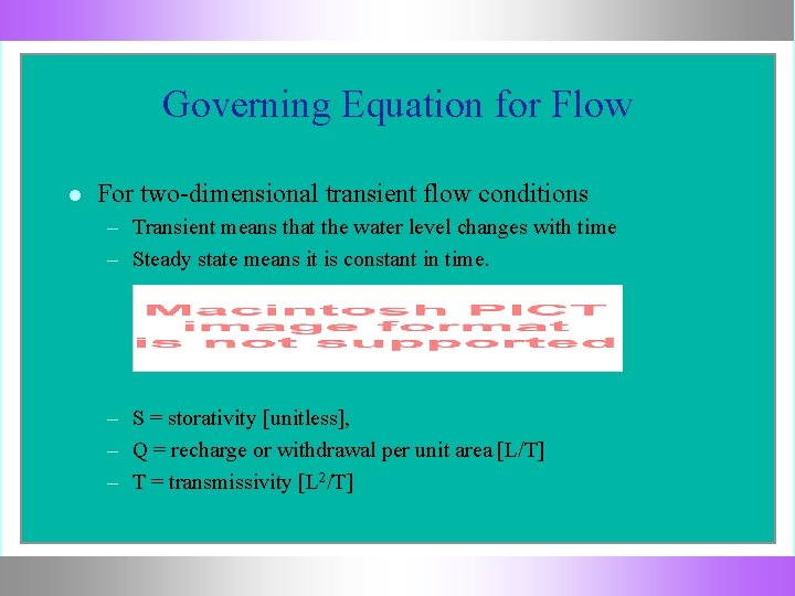 Governing Equation for Flow For two-dimensional transient flow conditions – Transient means that the