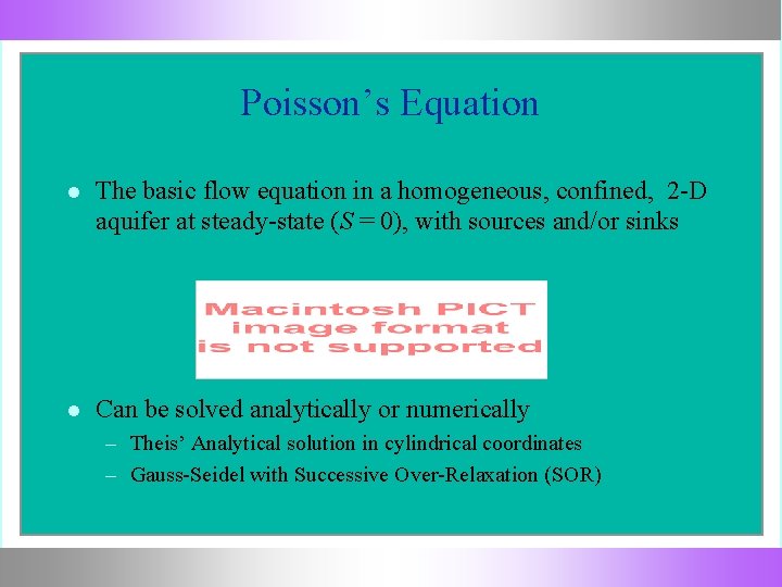 Poisson’s Equation The basic flow equation in a homogeneous, confined, 2 -D aquifer at