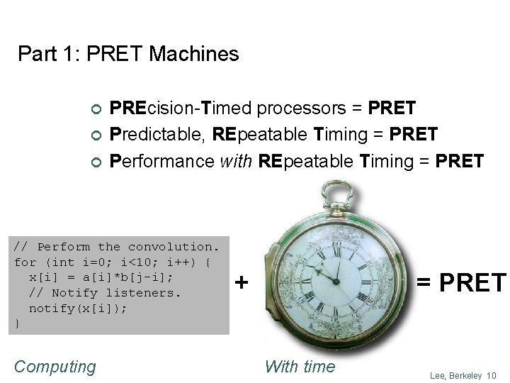 Part 1: PRET Machines ¢ ¢ ¢ PREcision-Timed processors = PRET Predictable, REpeatable Timing