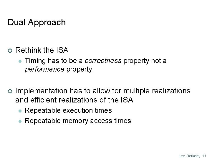 Dual Approach ¢ Rethink the ISA l ¢ Timing has to be a correctness