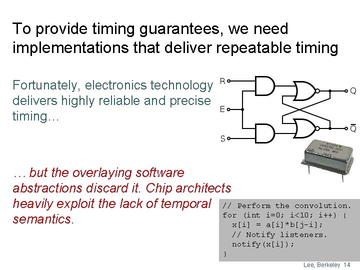 To provide timing guarantees, we need implementations that deliver repeatable timing Fortunately, electronics technology