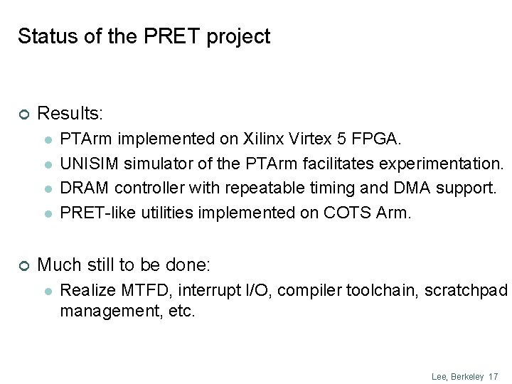 Status of the PRET project ¢ Results: l l ¢ PTArm implemented on Xilinx