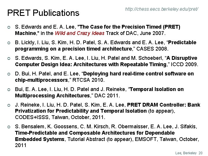 PRET Publications http: //chess. eecs. berkeley. edu/pret/ ¢ S. Edwards and E. A. Lee,