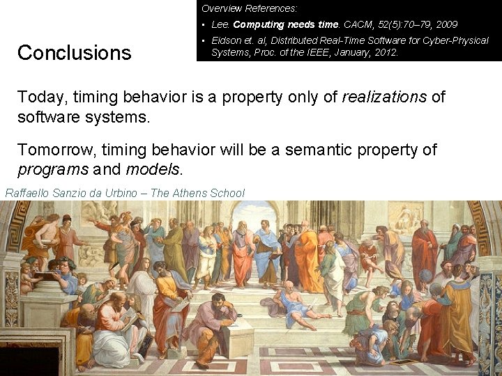 Overview References: • Lee. Computing needs time. CACM, 52(5): 70– 79, 2009 Conclusions •