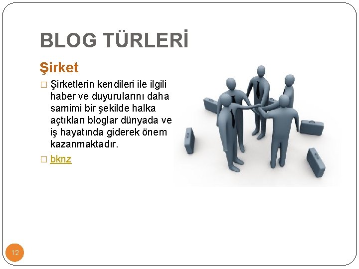 BLOG TÜRLERİ Şirket � Şirketlerin kendileri ile ilgili haber ve duyurularını daha samimi bir