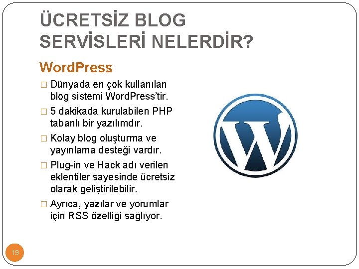 ÜCRETSİZ BLOG SERVİSLERİ NELERDİR? Word. Press � Dünyada en çok kullanılan blog sistemi Word.