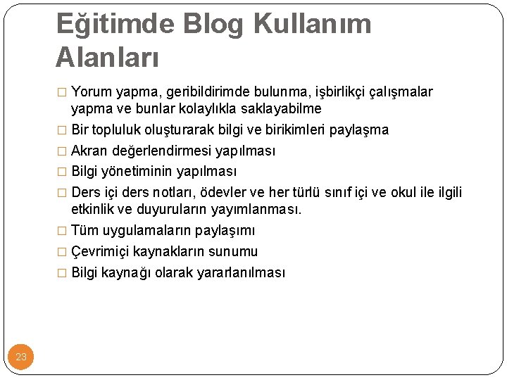 Eğitimde Blog Kullanım Alanları � Yorum yapma, geribildirimde bulunma, işbirlikçi çalışmalar yapma ve bunlar