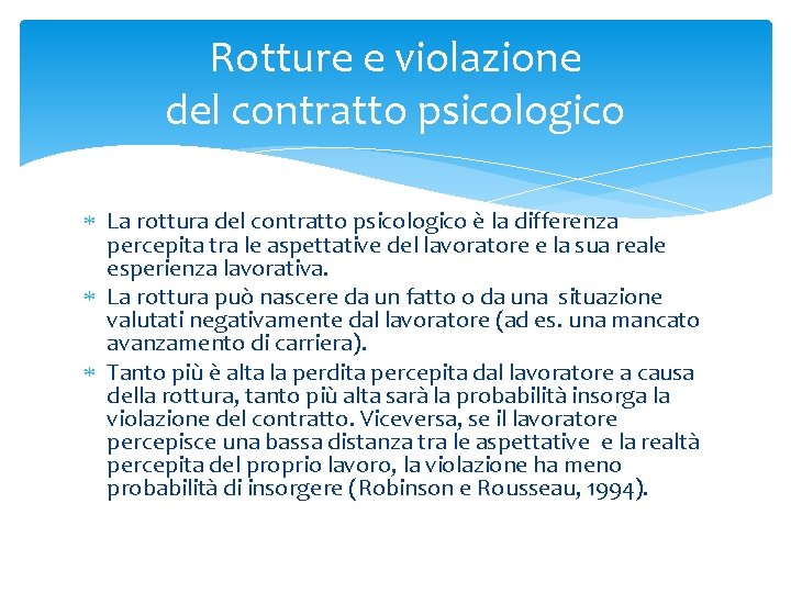 Rotture e violazione del contratto psicologico La rottura del contratto psicologico è la differenza