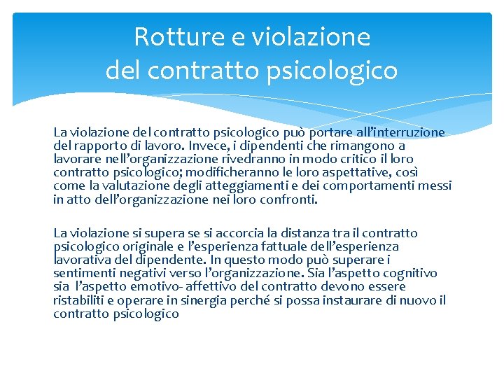 Rotture e violazione del contratto psicologico La violazione del contratto psicologico può portare all’interruzione