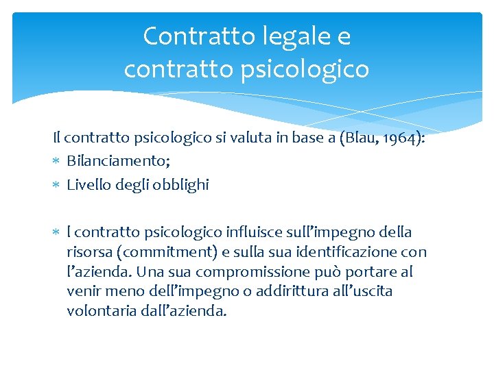 Contratto legale e contratto psicologico Il contratto psicologico si valuta in base a (Blau,