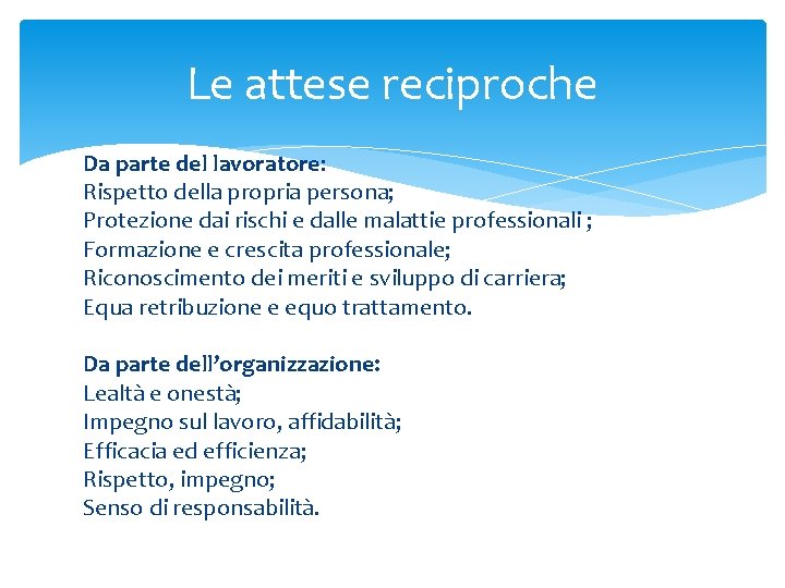 Le attese reciproche Da parte del lavoratore: Rispetto della propria persona; Protezione dai rischi