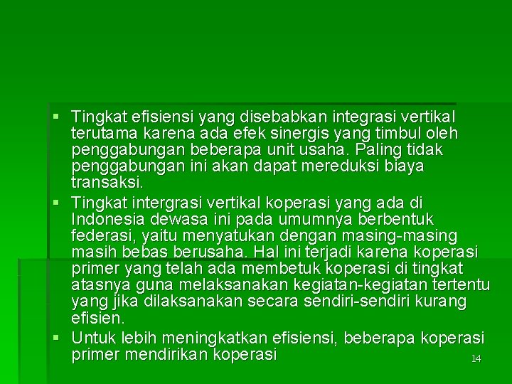 § Tingkat efisiensi yang disebabkan integrasi vertikal terutama karena ada efek sinergis yang timbul