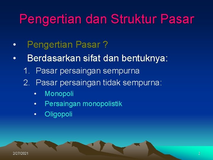 Pengertian dan Struktur Pasar • • Pengertian Pasar ? Berdasarkan sifat dan bentuknya: 1.