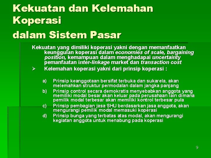 Kekuatan dan Kelemahan Koperasi dalam Sistem Pasar Kekuatan yang dimiliki koperasi yakni dengan memanfaatkan