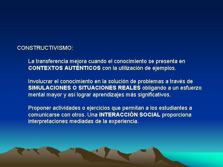 CONSTRUCTIVISMO: La transferencia mejora cuando el conocimiento se presenta en CONTEXTOS AUTÉNTICOS con la