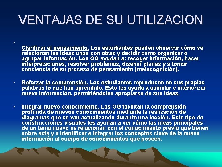 VENTAJAS DE SU UTILIZACION • Clarificar el pensamiento. Los estudiantes pueden observar cómo se