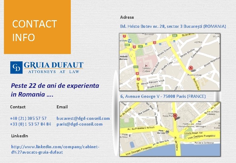 CONTACT INFO Peste 22 de ani de experienta in Romania …. Contact Email +40