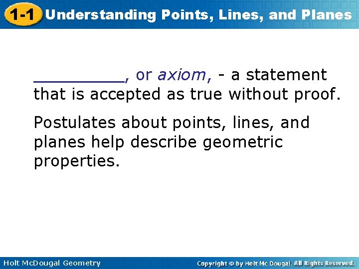 1 -1 Understanding Points, Lines, and Planes ____, or axiom, - a statement that