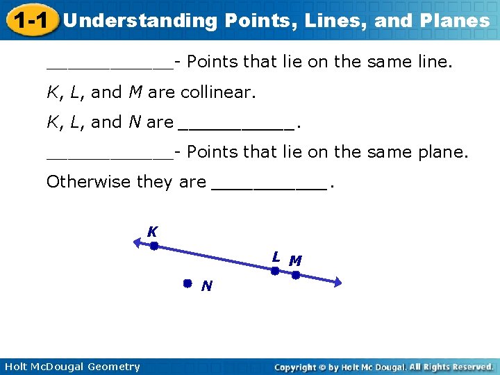 1 -1 Understanding Points, Lines, and Planes ______- Points that lie on the same