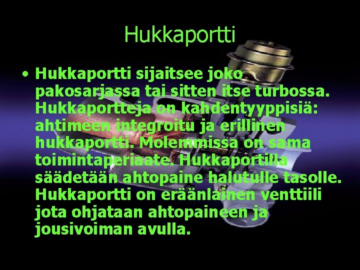 Hukkaportti • Hukkaportti sijaitsee joko pakosarjassa tai sitten itse turbossa. Hukkaportteja on kahdentyyppisiä: ahtimeen