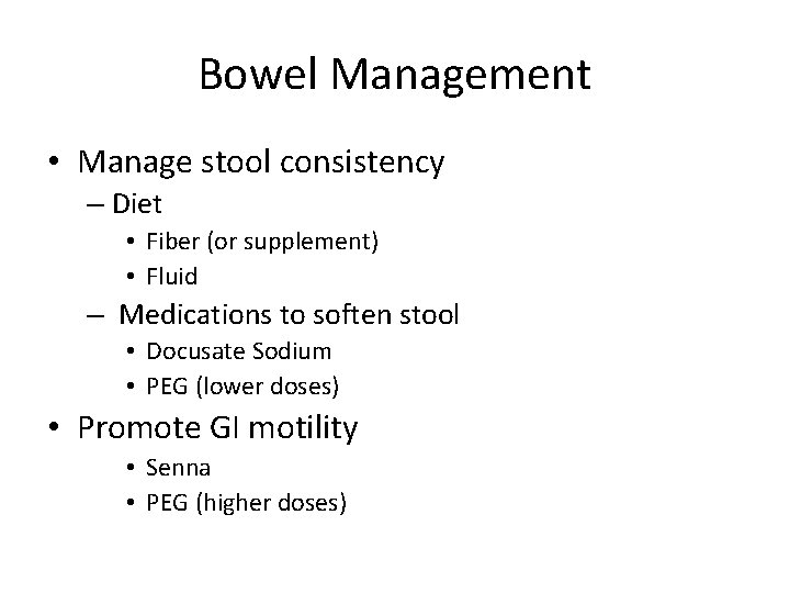 Bowel Management • Manage stool consistency – Diet • Fiber (or supplement) • Fluid