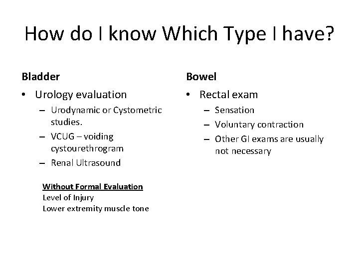 How do I know Which Type I have? Bladder Bowel • Urology evaluation •