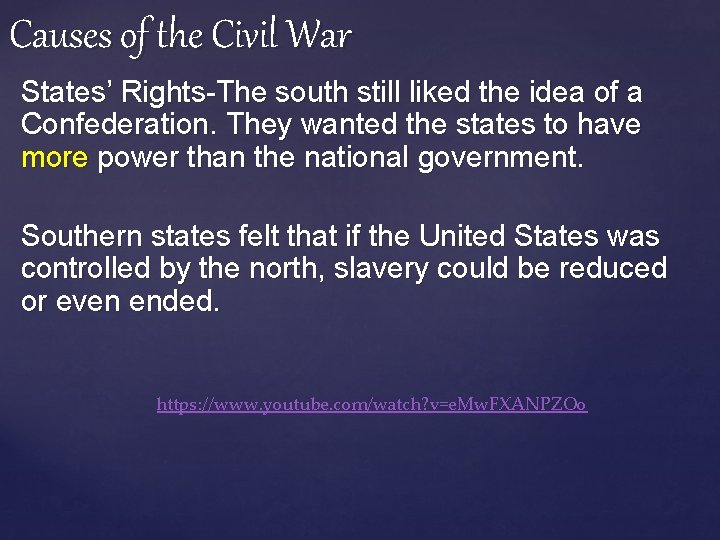 Causes of the Civil War States’ Rights-The south still liked the idea of a