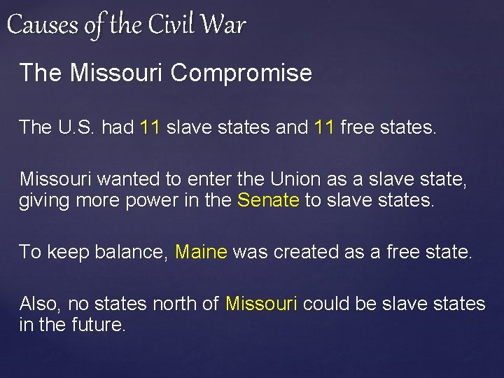 Causes of the Civil War The Missouri Compromise The U. S. had 11 slave