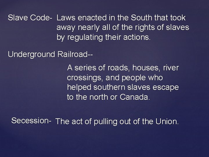 Slave Code- Laws enacted in the South that took away nearly all of the