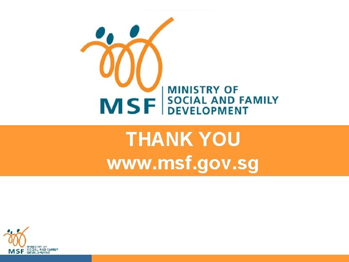 THANK YOU www. msf. gov. sg 