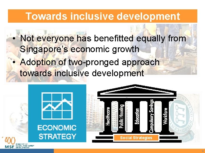 Towards inclusive development • Not everyone has benefitted equally from Singapore’s economic growth •