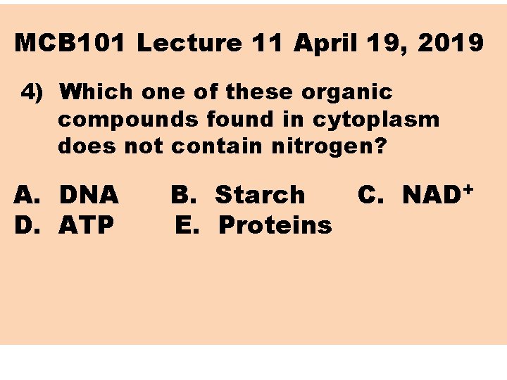 MCB 101 Lecture 11 April 19, 2019 4) Which one of these organic compounds