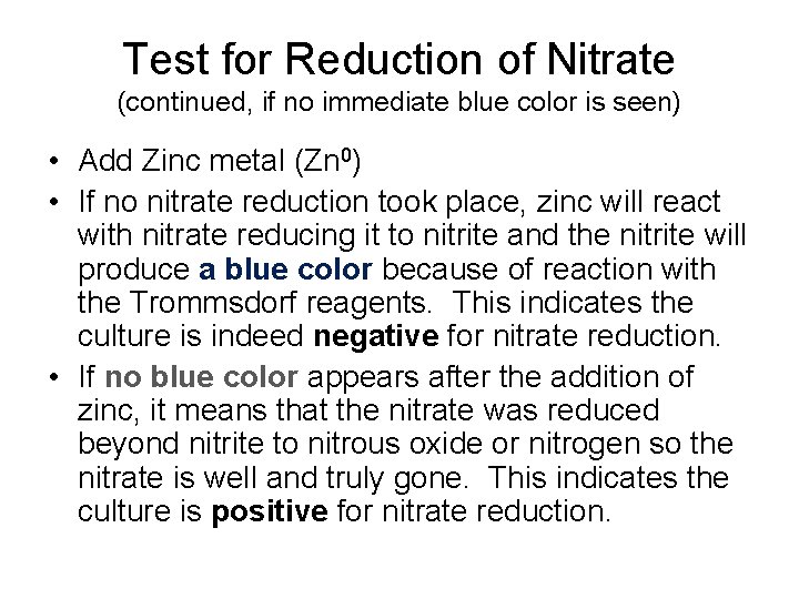 Test for Reduction of Nitrate (continued, if no immediate blue color is seen) •