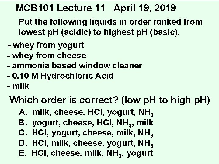 MCB 101 Lecture 11 April 19, 2019 Put the following liquids in order ranked