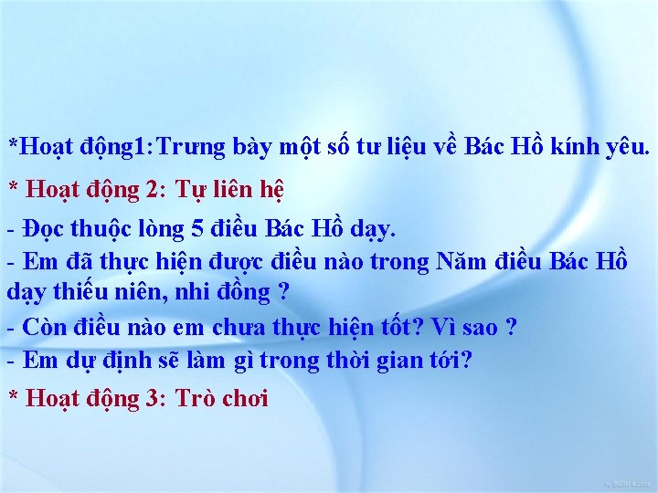 *Hoạt động 1: Trưng bày một số tư liệu về Bác Hồ kính yêu.