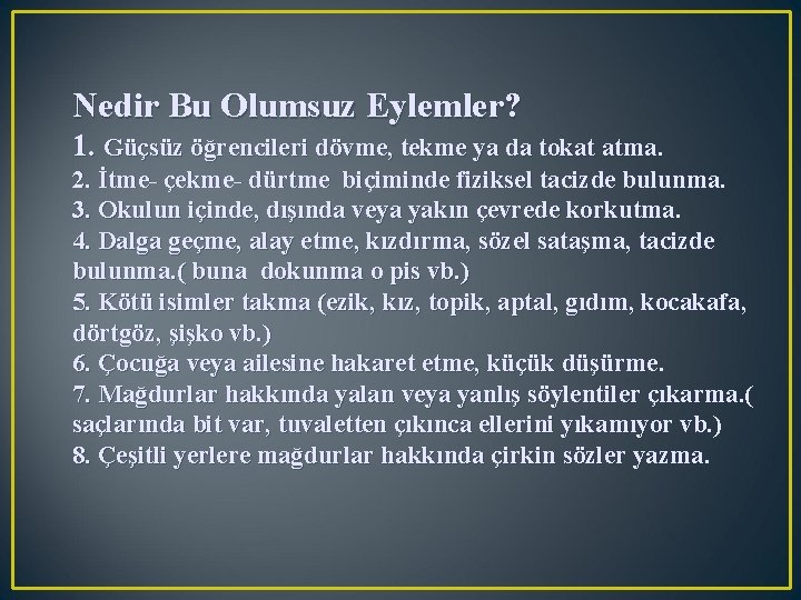 Nedir Bu Olumsuz Eylemler? 1. Güçsüz öğrencileri dövme, tekme ya da tokat atma. 2.