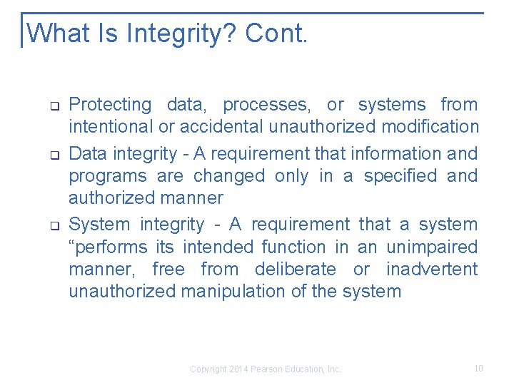 What Is Integrity? Cont. q q q Protecting data, processes, or systems from intentional