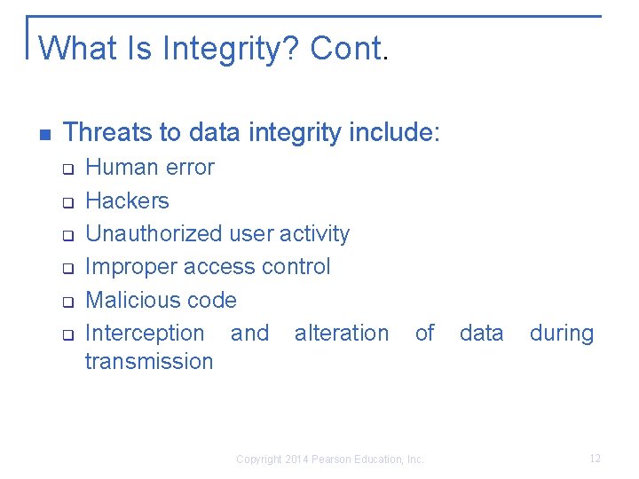 What Is Integrity? Cont. n Threats to data integrity include: q q q Human