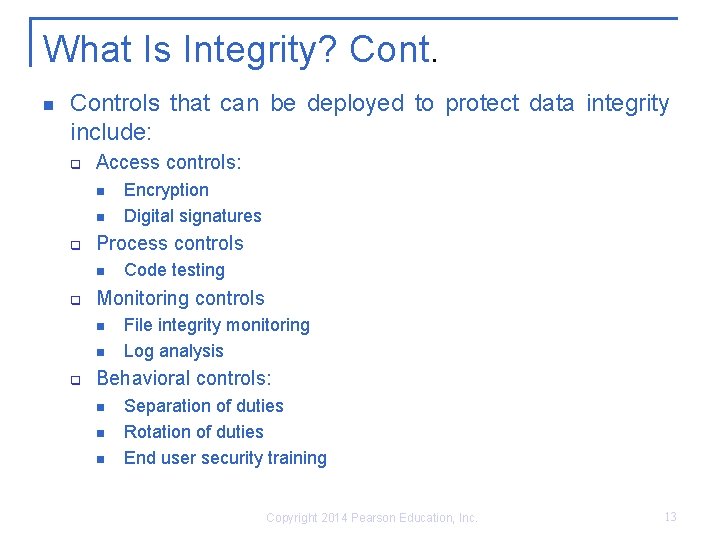 What Is Integrity? Cont. n Controls that can be deployed to protect data integrity