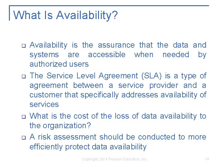 What Is Availability? q q Availability is the assurance that the data and systems