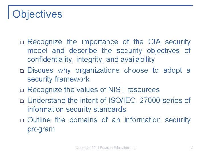 Objectives q q q Recognize the importance of the CIA security model and describe