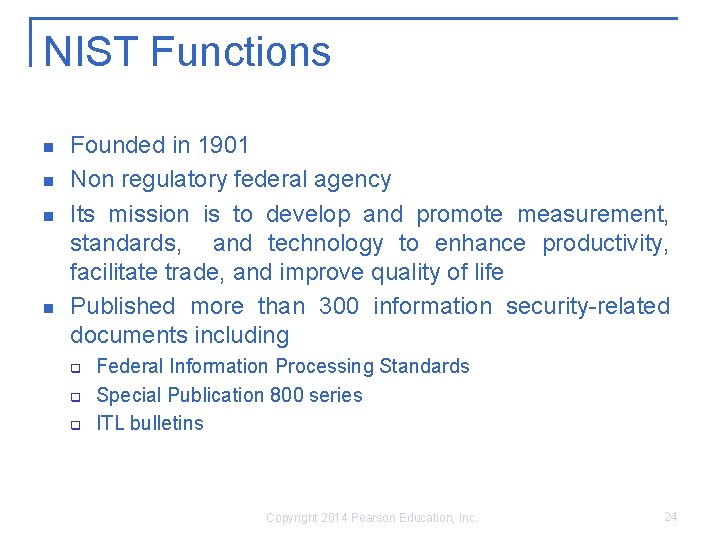 NIST Functions n n Founded in 1901 Non regulatory federal agency Its mission is