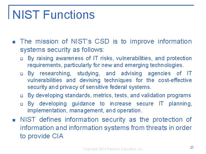 NIST Functions n The mission of NIST’s CSD is to improve information systems security