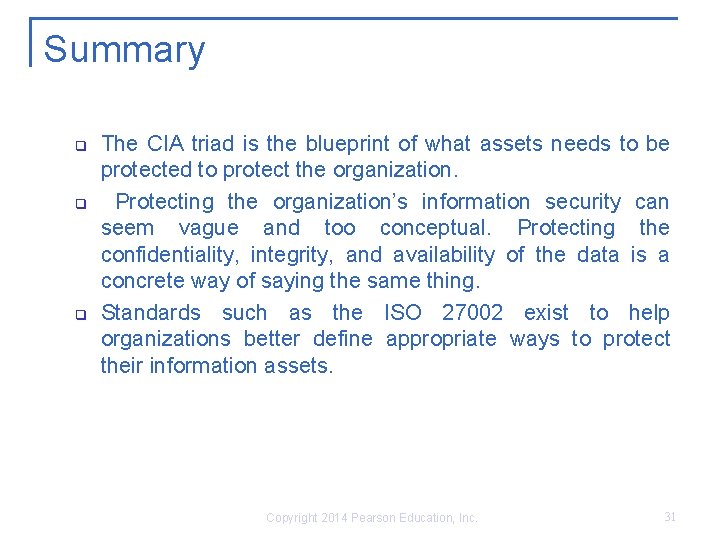 Summary q q q The CIA triad is the blueprint of what assets needs
