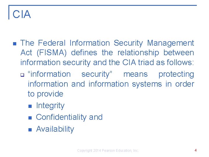 CIA n The Federal Information Security Management Act (FISMA) defines the relationship between information