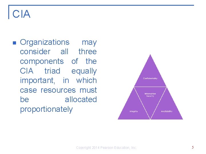 CIA n Organizations may consider all three components of the CIA triad equally important,