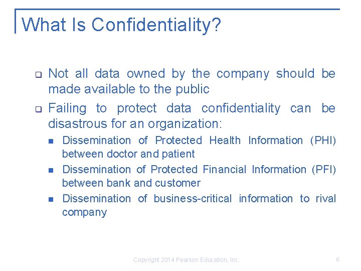 What Is Confidentiality? q q Not all data owned by the company should be
