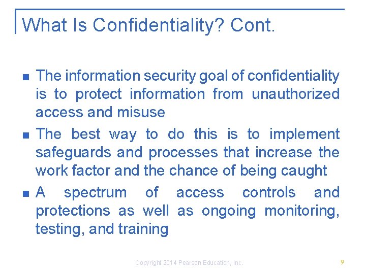 What Is Confidentiality? Cont. n n n The information security goal of confidentiality is