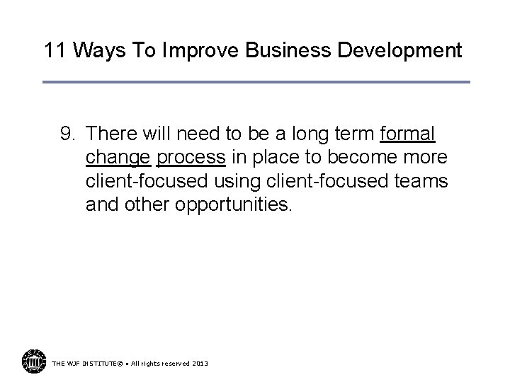 11 Ways To Improve Business Development 9. There will need to be a long