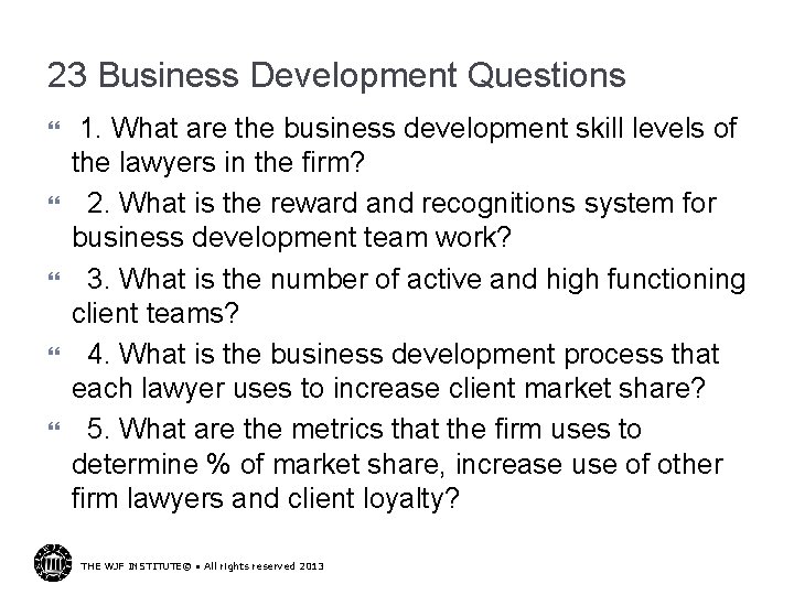 23 Business Development Questions 1. What are the business development skill levels of the